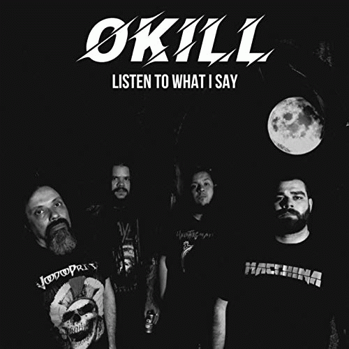Okill : Listen to What I Say